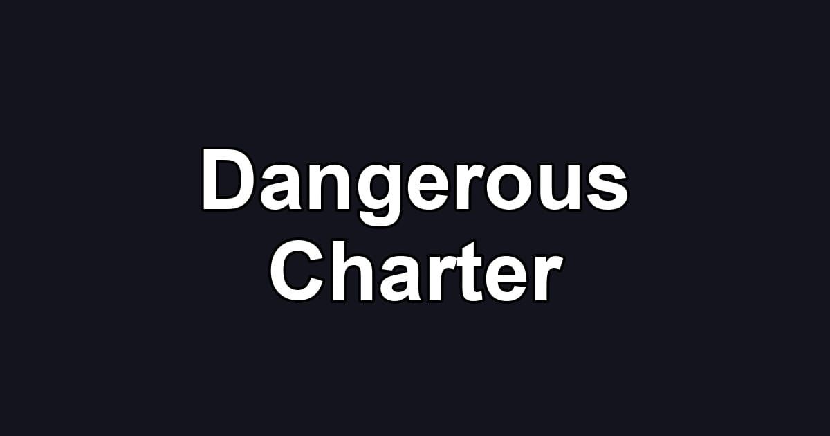 Dangerous Charter