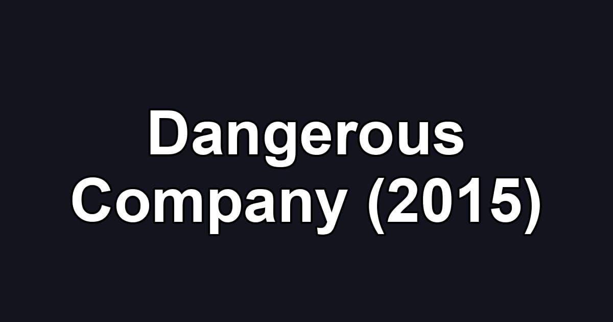 Dangerous Company (2015)