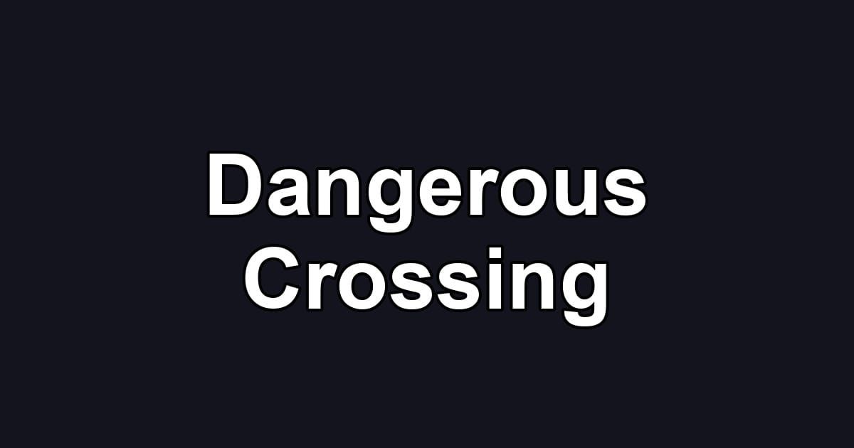 Dangerous Crossing