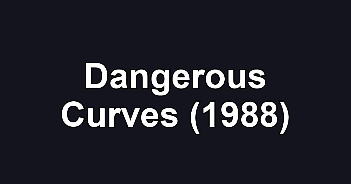 Dangerous Curves (1988)
