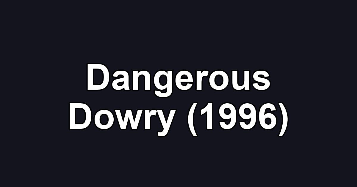 Dangerous Dowry (1996)