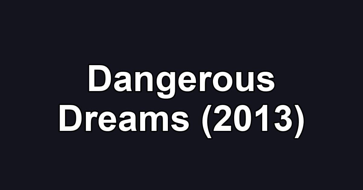 Dangerous Dreams (2013)