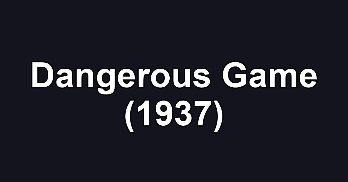 Dangerous Game (1937)