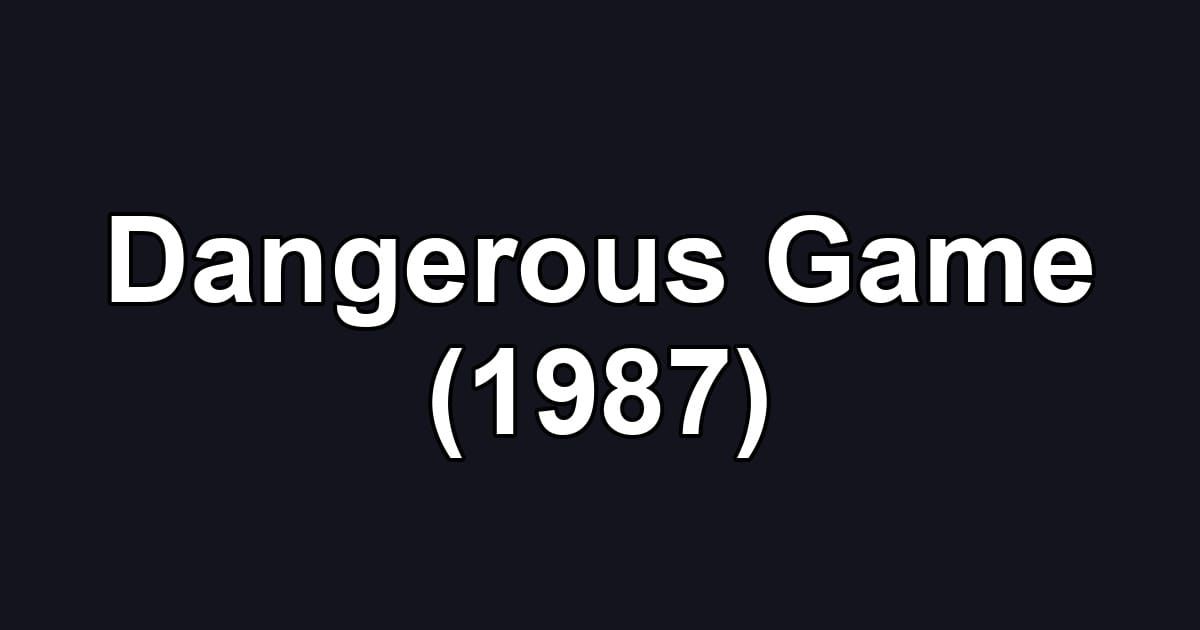 Dangerous Game (1987)