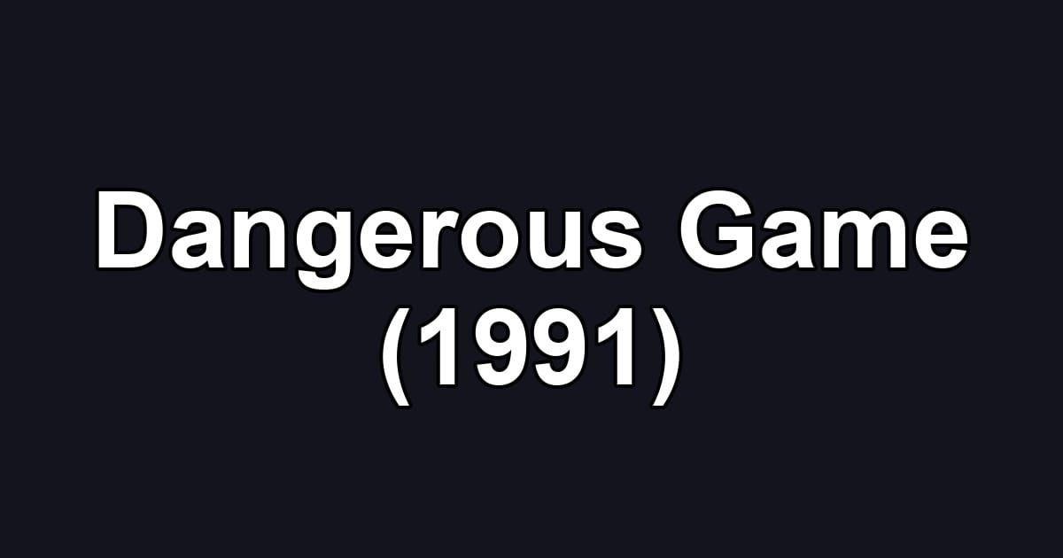 Dangerous Game (1991)