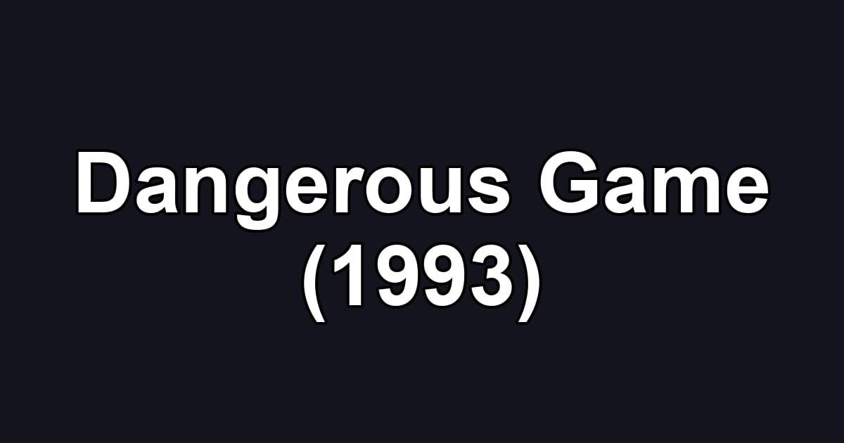 Dangerous Game (1993)