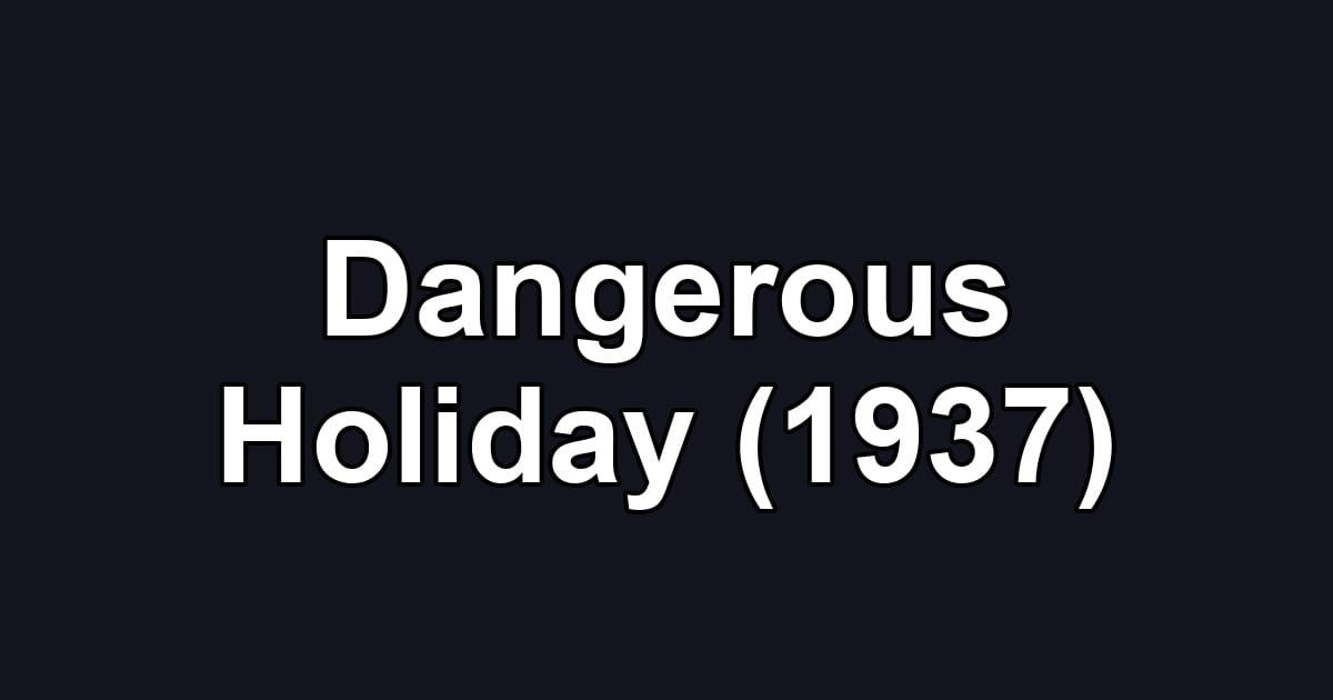 Dangerous Holiday (1937)