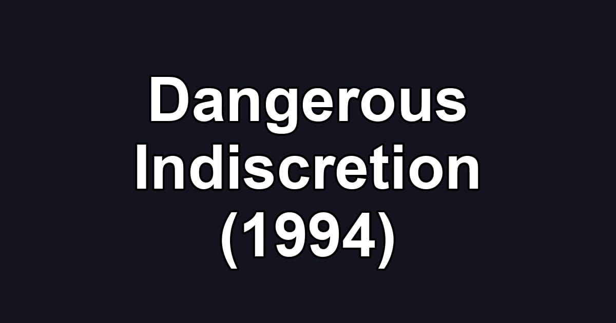Dangerous Indiscretion (1994)