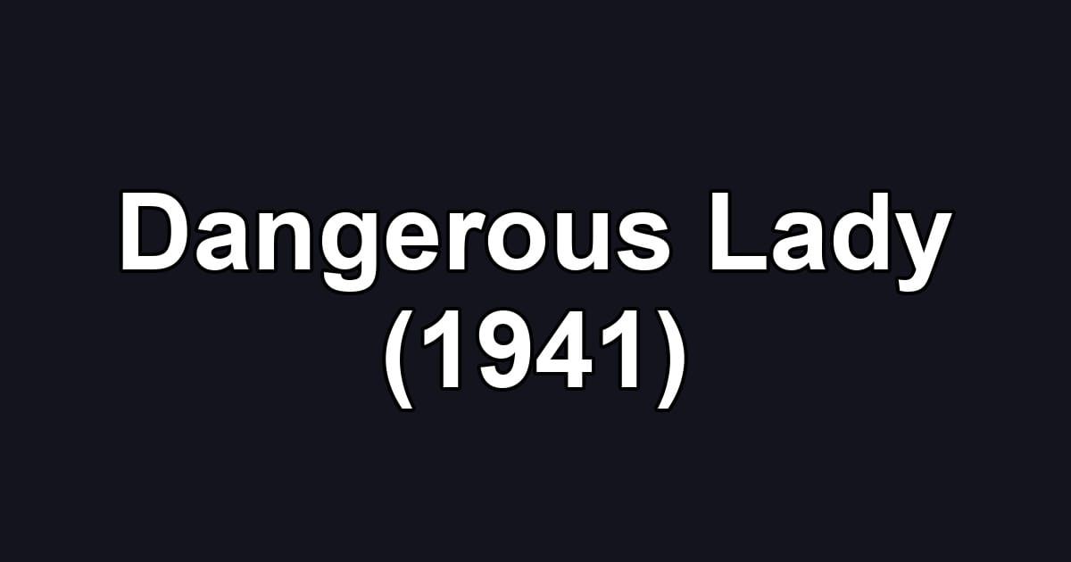 Dangerous Lady (1941)