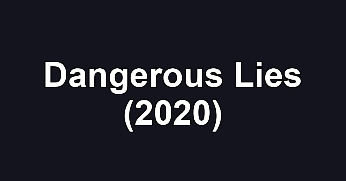 Dangerous Lies (2020)
