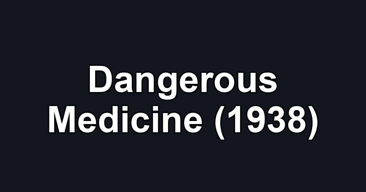 Dangerous Medicine (1938)