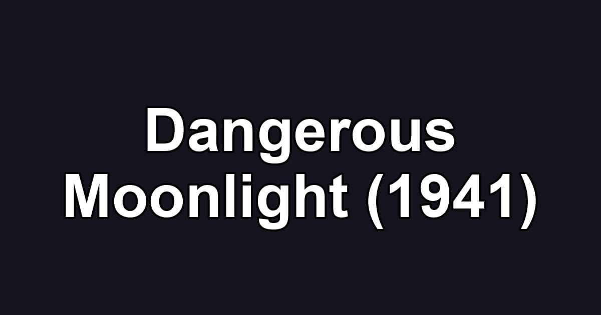 Dangerous Moonlight (1941)
