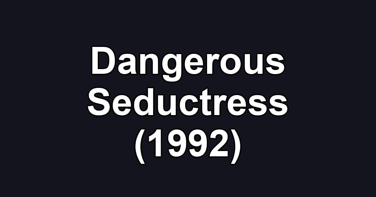 Dangerous Seductress (1992)