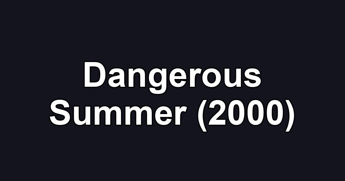 Dangerous Summer (2000)