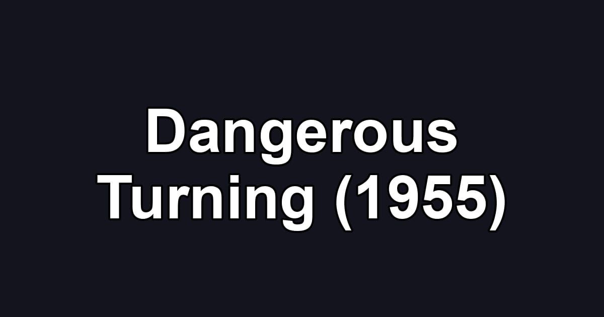 Dangerous Turning (1955)