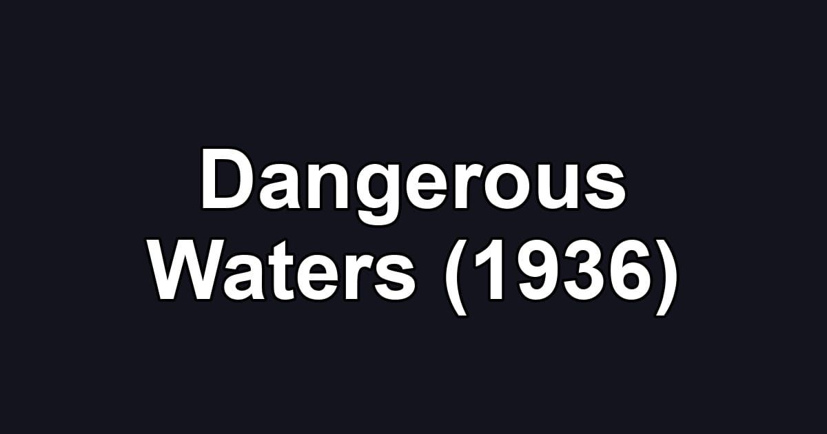 Dangerous Waters (1936)