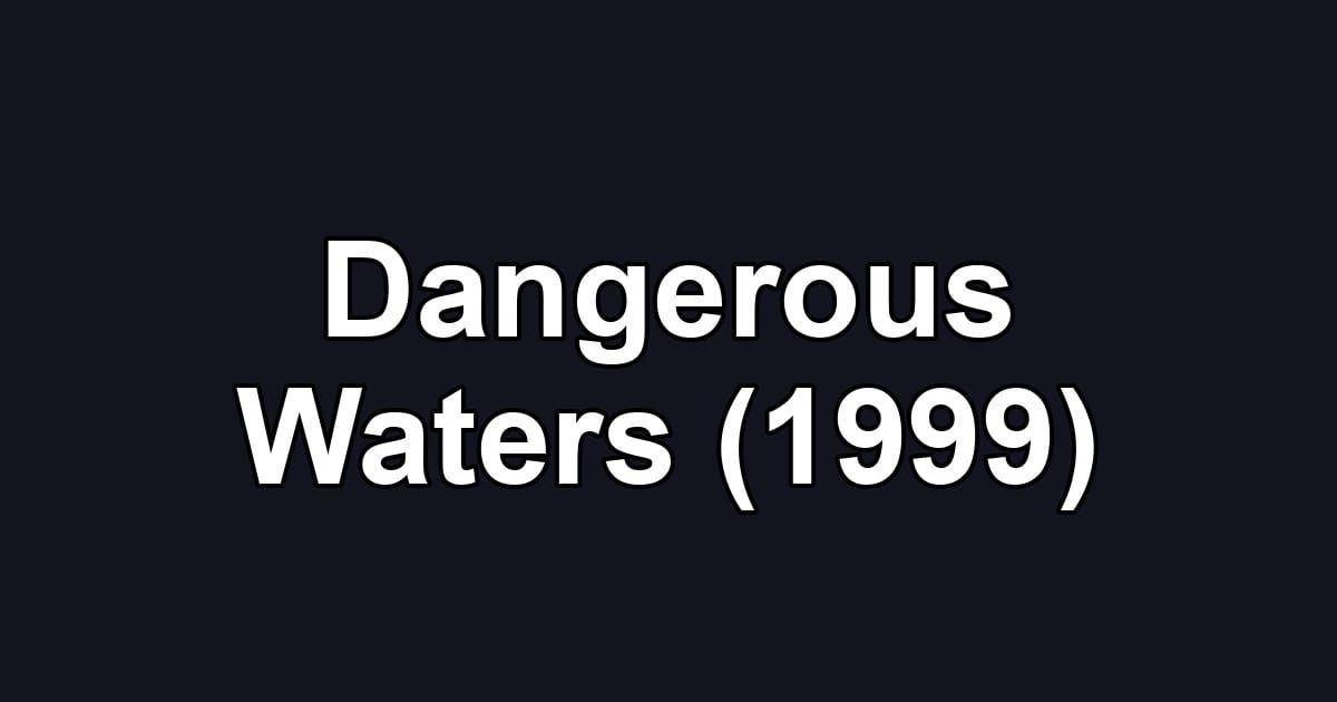 Dangerous Waters (1999)