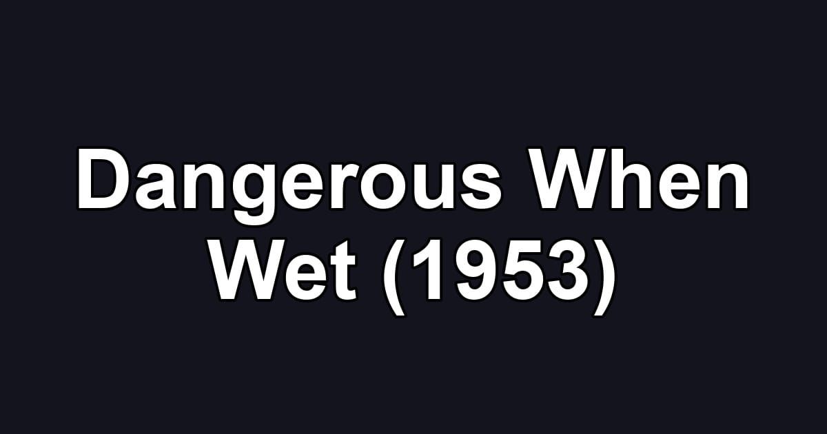 Dangerous When Wet (1953)