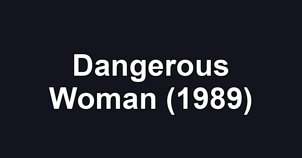 Dangerous Woman (1989)