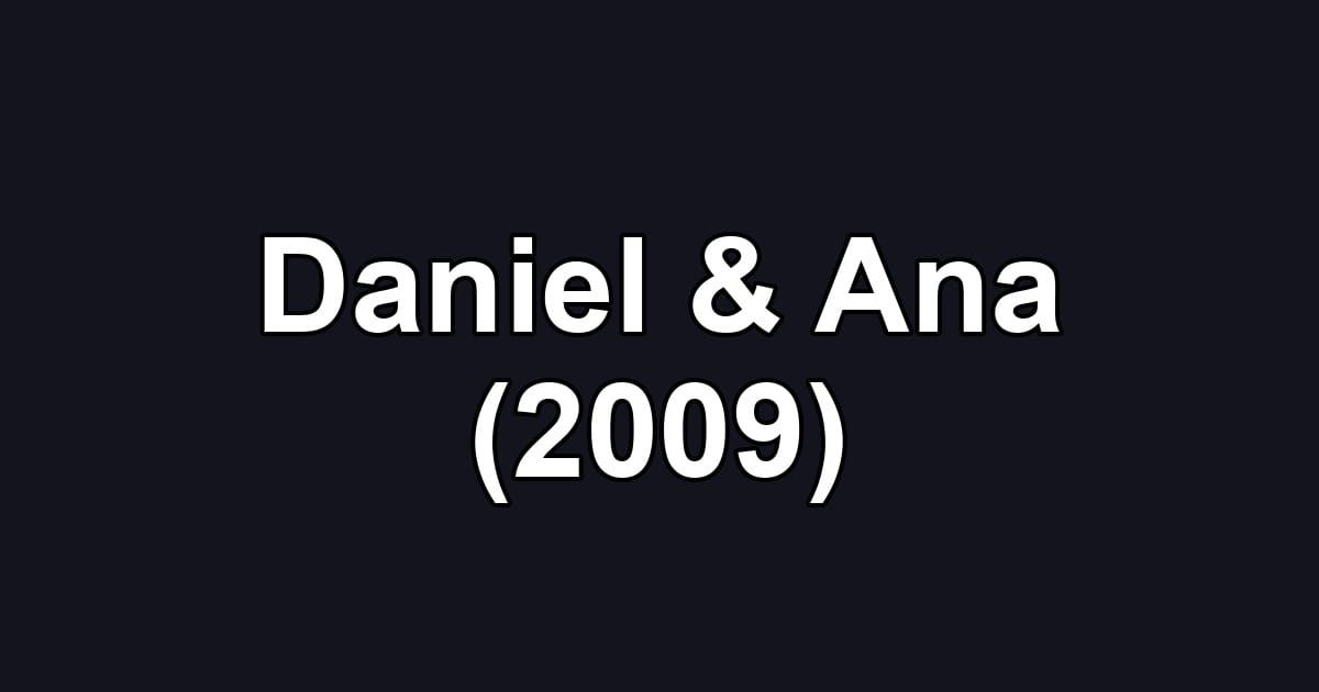 Daniel & Ana (2009)