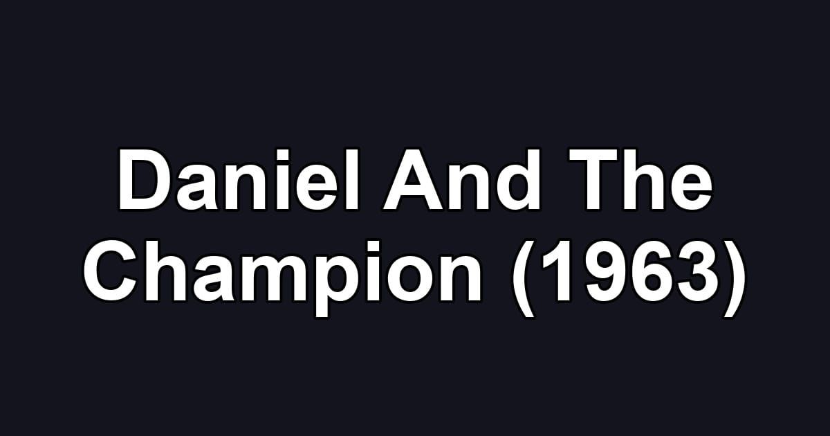Daniel And The Champion (1963)
