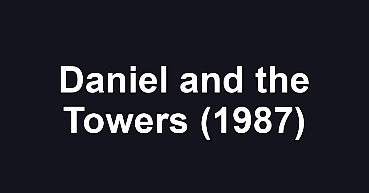 Daniel and the Towers (1987)