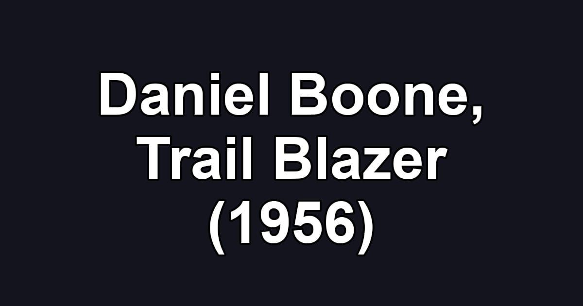 Daniel Boone, Trail Blazer (1956)