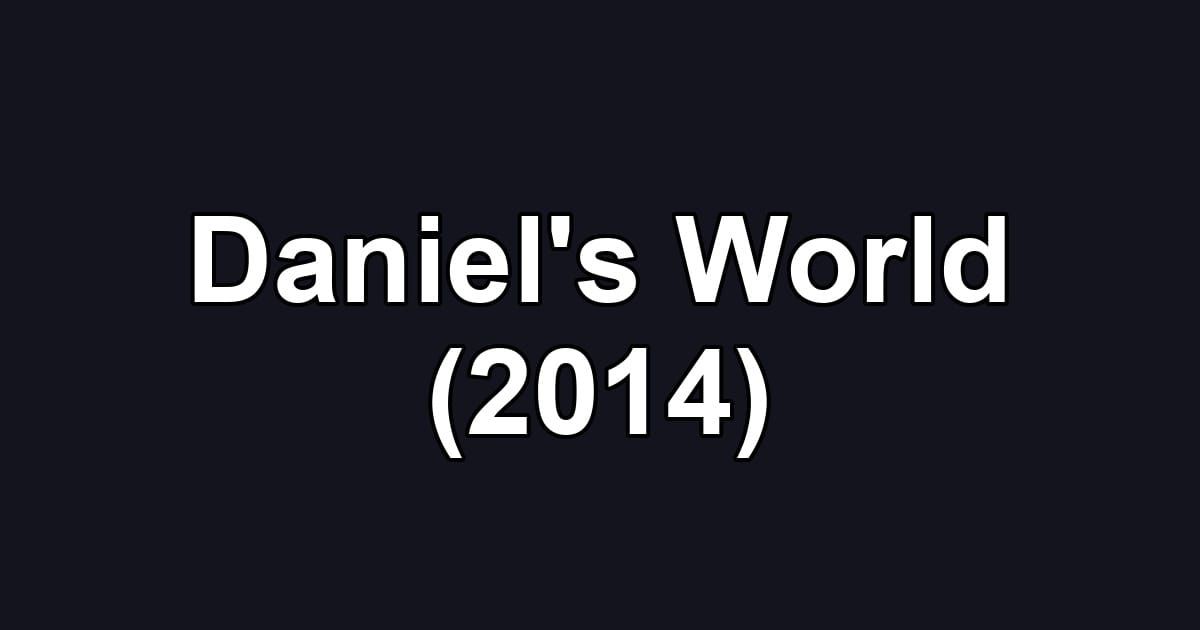 Daniel's World (2014)