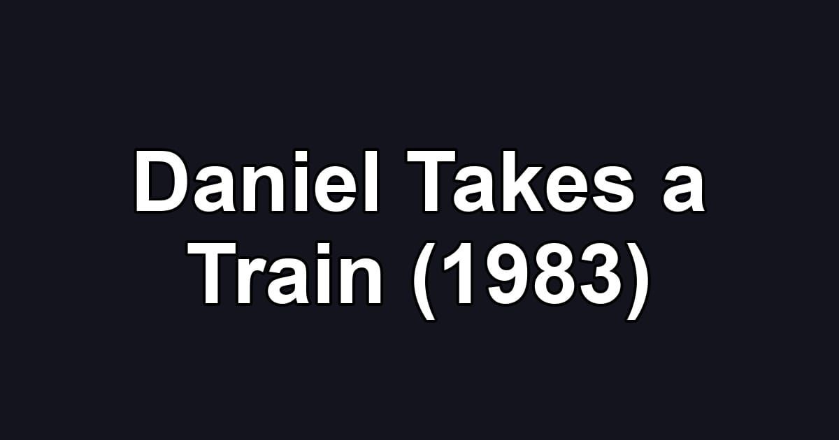 Daniel Takes a Train (1983)