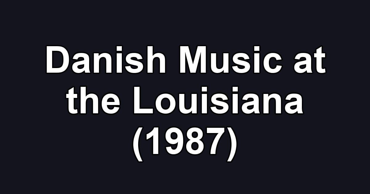 Danish Music at the Louisiana (1987)
