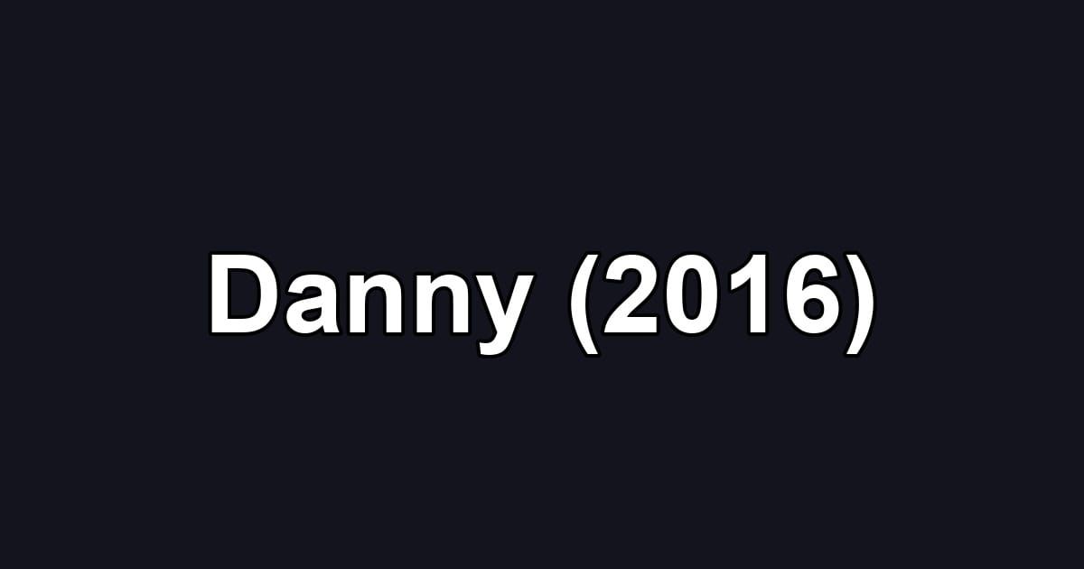 Danny (2016)