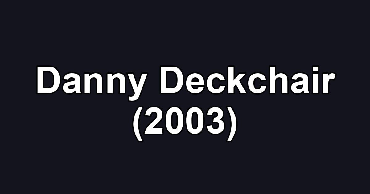 Danny Deckchair (2003)