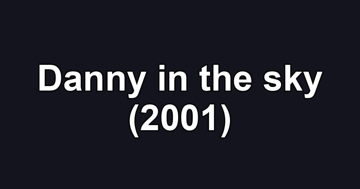 Danny in the sky (2001)
