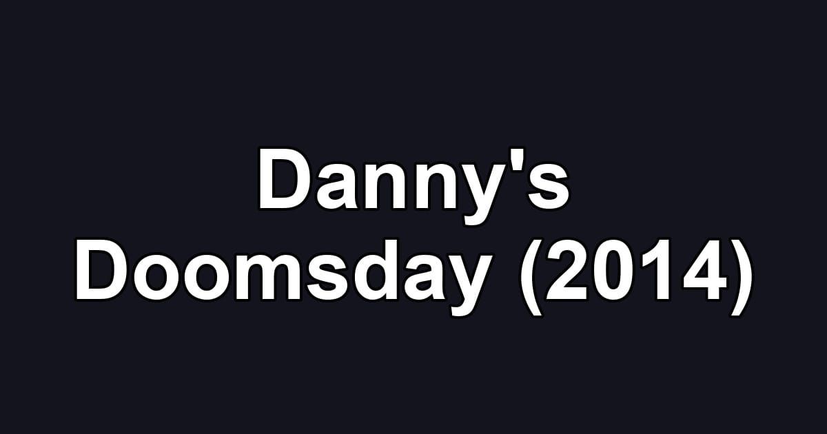 Danny's Doomsday (2014)