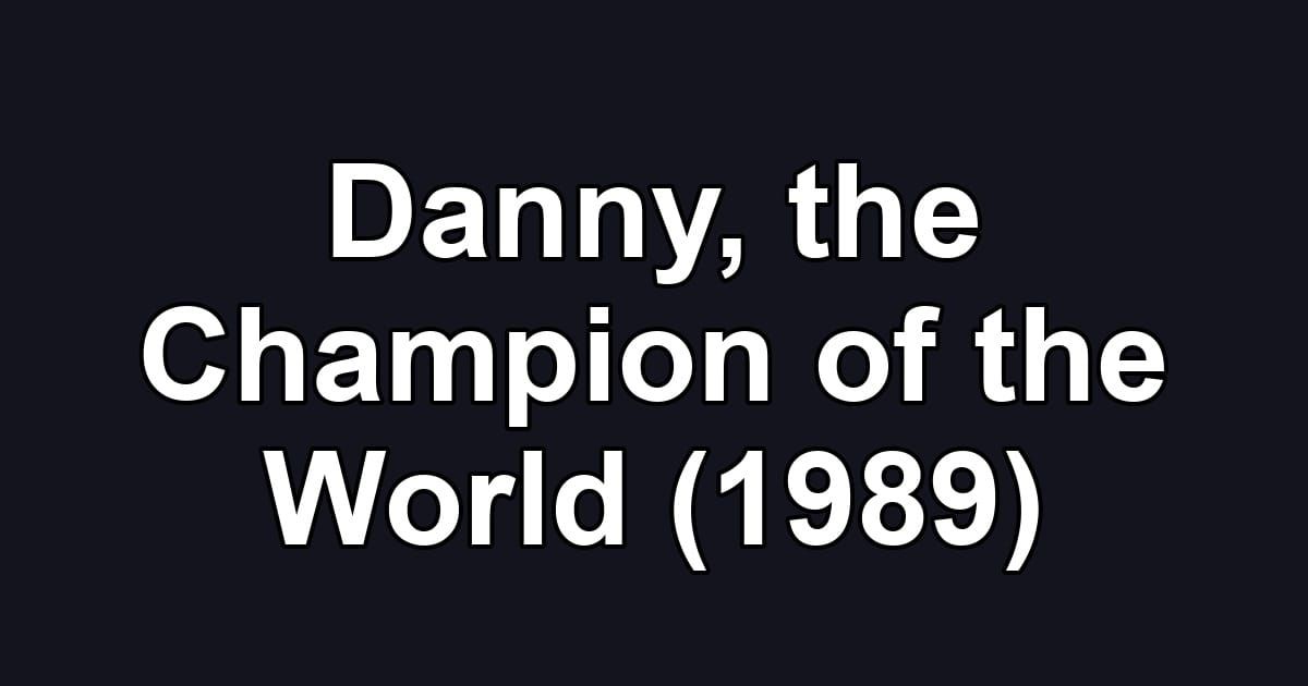 Danny, the Champion of the World (1989)