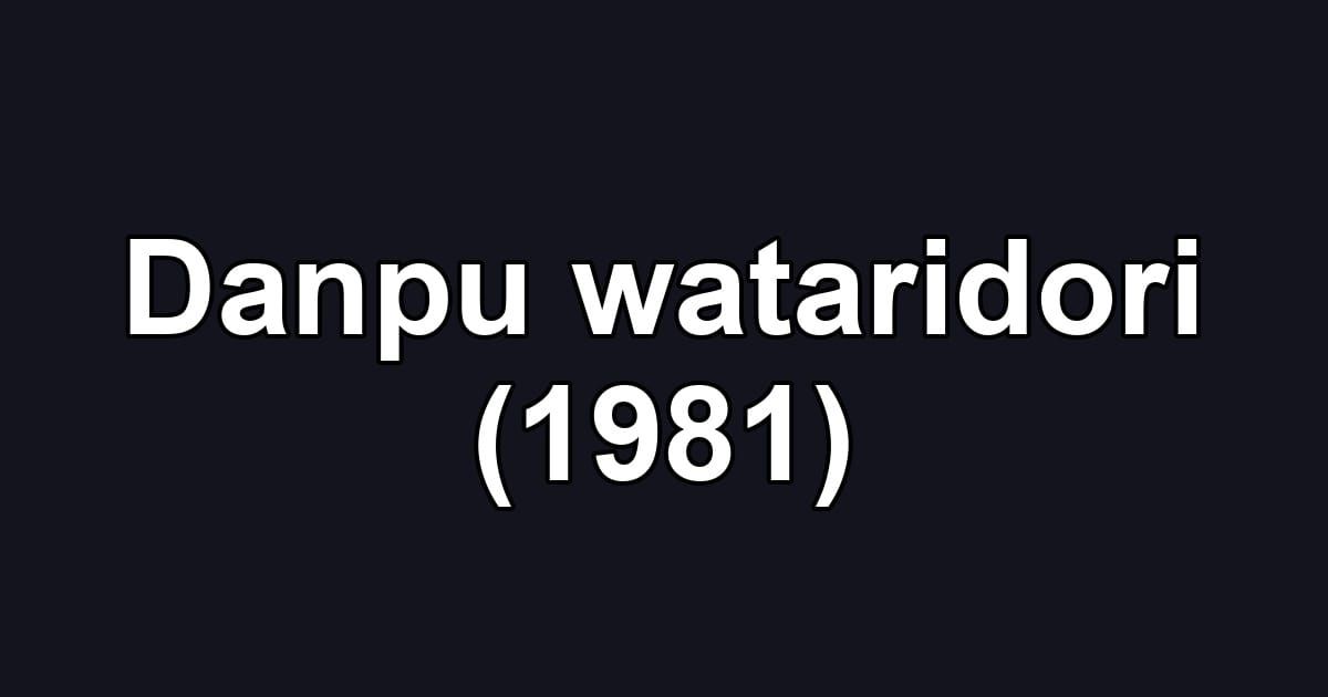 Danpu wataridori (1981)