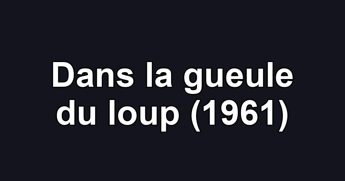 Dans la gueule du loup (1961)