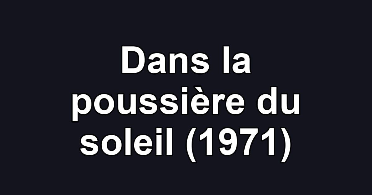 Dans la poussière du soleil (1971)