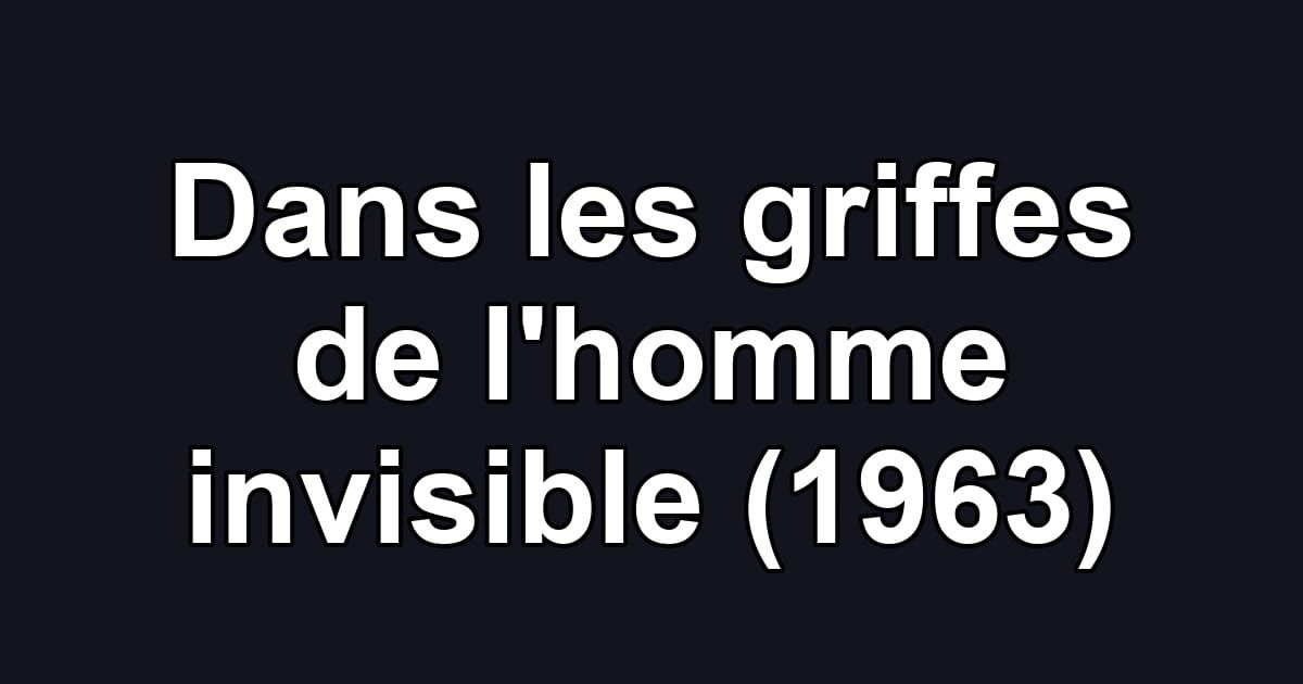 Dans les griffes de l'homme invisible (1963)