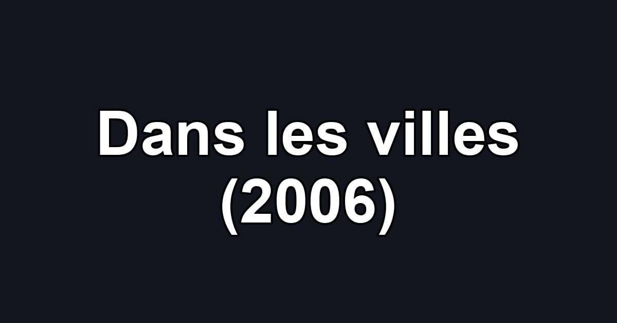 Dans les villes (2006)
