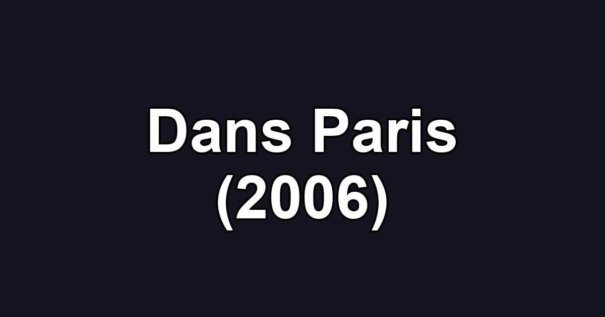 Dans Paris (2006)