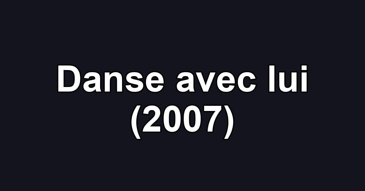 Danse avec lui (2007)