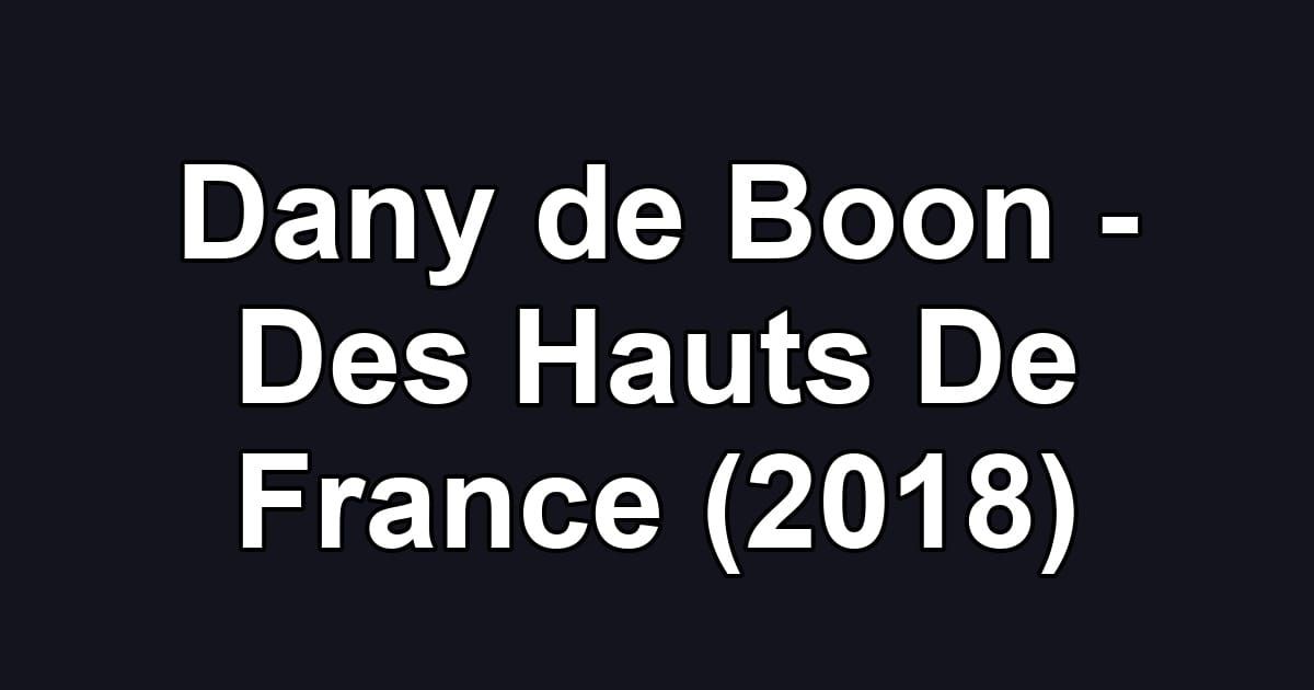 Dany de Boon - Des Hauts De France (2018)