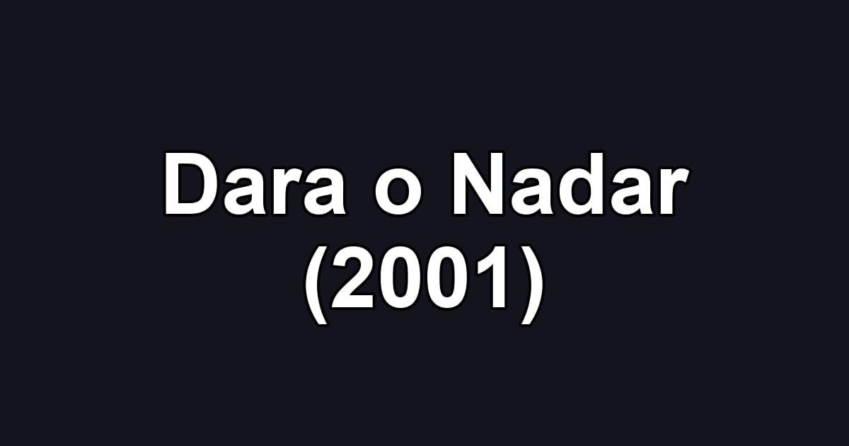 Dara o Nadar (2001)