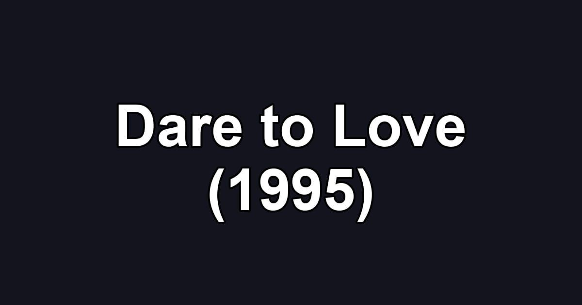 Dare to Love (1995)