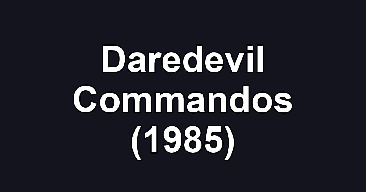 Daredevil Commandos (1985)