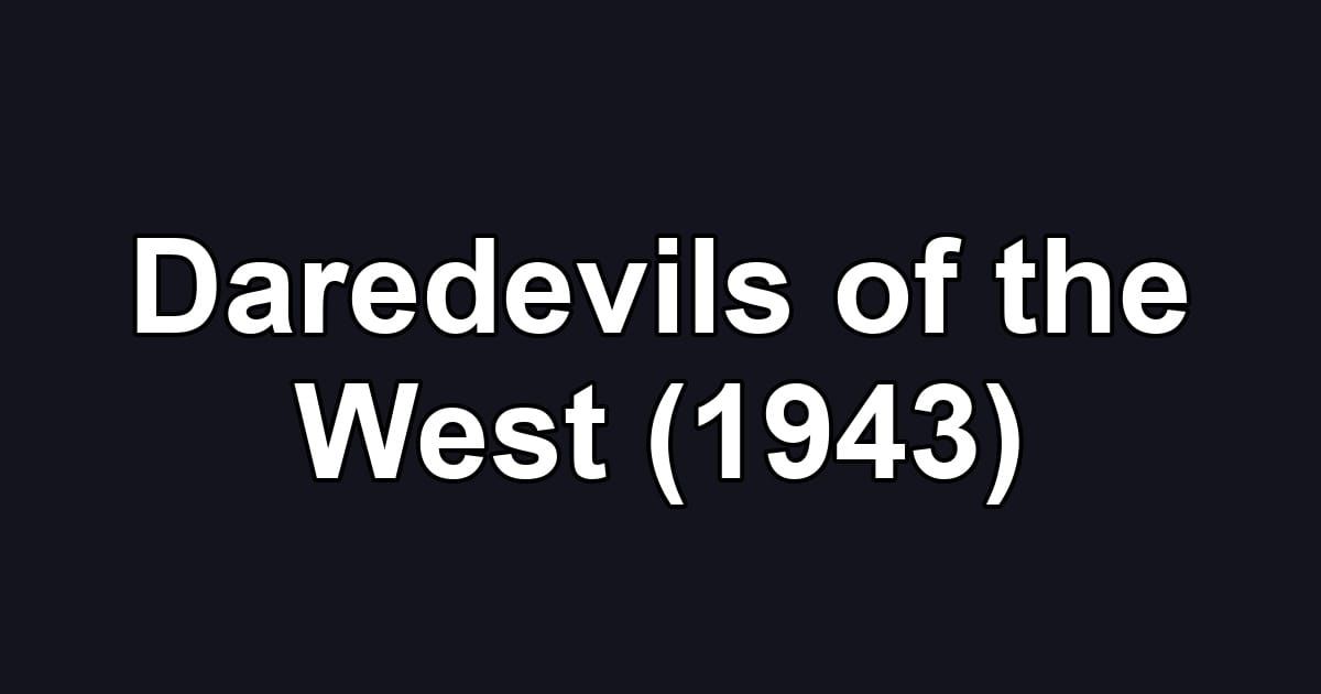 Daredevils of the West (1943)