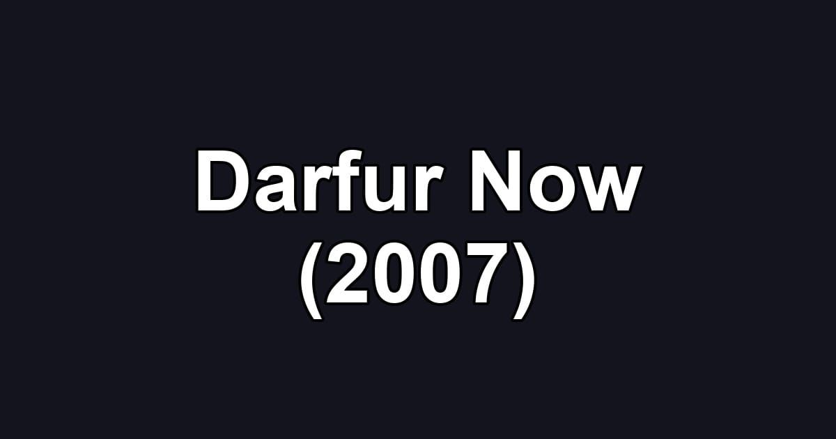 Darfur Now (2007)