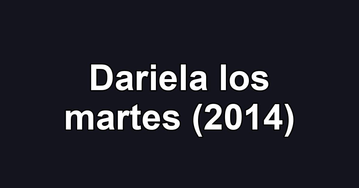 Dariela los martes (2014)
