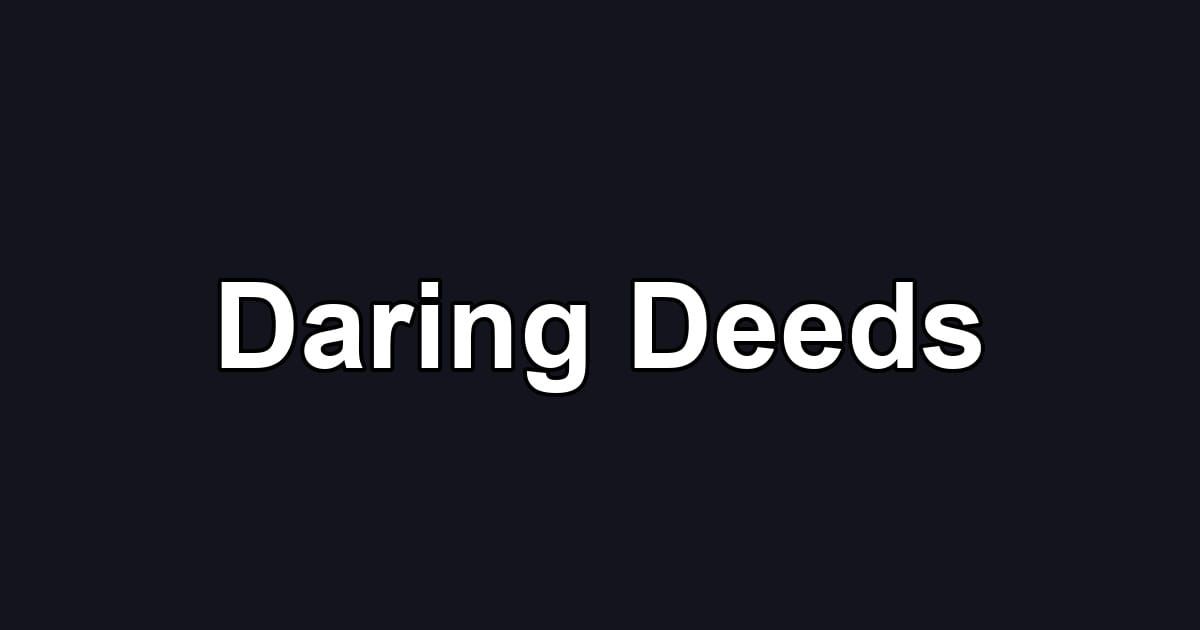 Daring Deeds